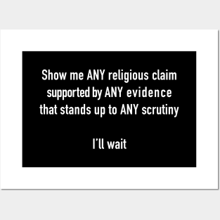 Show me ANY religious claim... Posters and Art